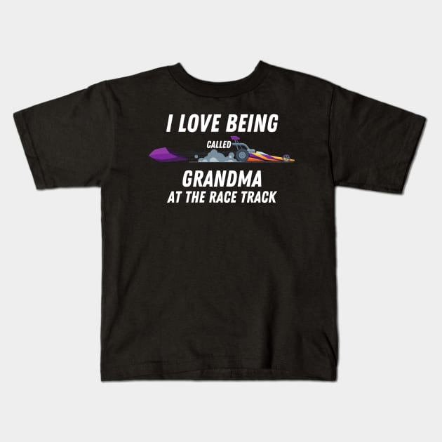 I Love Being Called Grandma At The Race Track Kids T-Shirt by Carantined Chao$